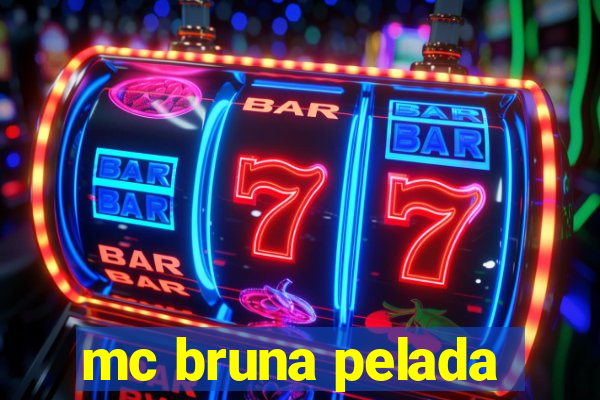 mc bruna pelada